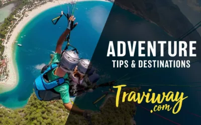 The Ultimate Guide to Adventure Travel: Tips and Destinations